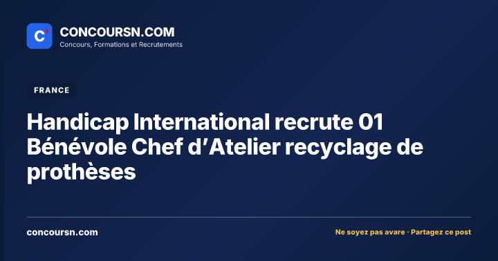 Illustration de l’article : Handicap International recrute 01 Bénévole Chef d’Atelier recyclage de prothèses