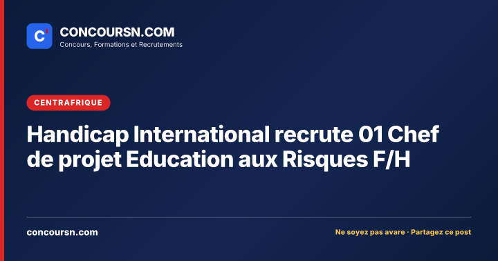 Handicap International recrute 01 Chef de projet Education aux Risques F/H