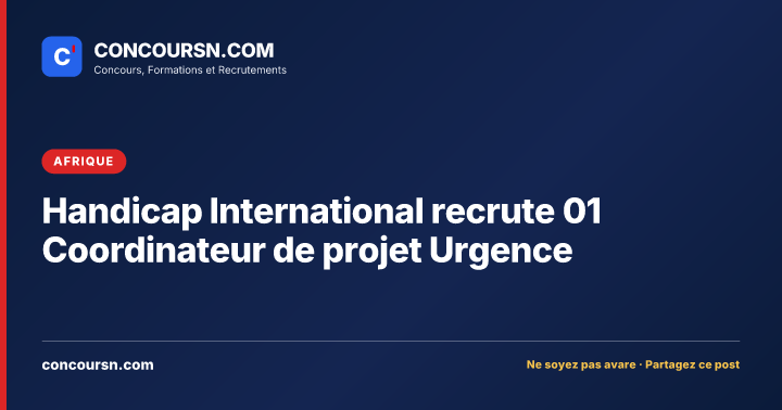 Handicap International recrute 01 Coordinateur de projet Urgence