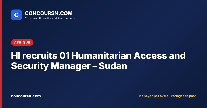 HI recruits 01 Humanitarian Access and Security Manager – Sudan