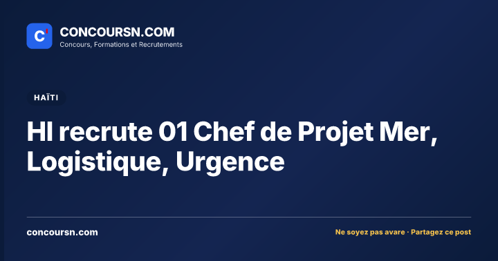 HI recrute 01 Chef de Projet Mer, Logistique, Urgence