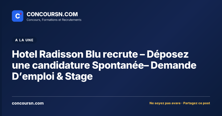 Illustration de l’article : Hotel Radisson Blu recrute – Déposez une candidature Spontanée– Demande D’emploi & Stage