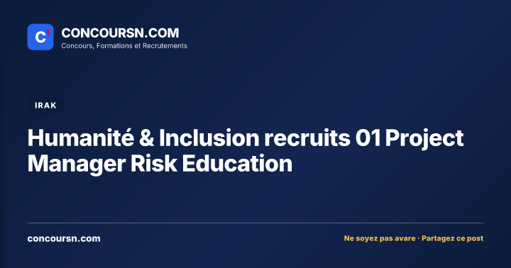 Humanité & Inclusion recruits 01 Project Manager Risk Education