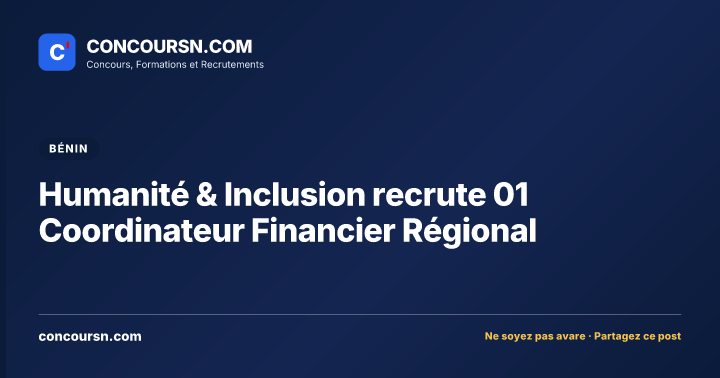 Humanité & Inclusion recrute 01 Coordinateur Financier Régional