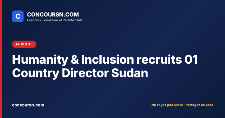 Illustration de l’article : Humanity & Inclusion recruits 01 Country Director Sudan