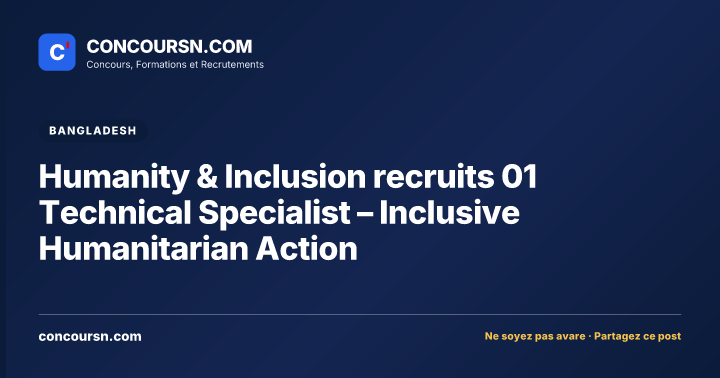 Humanity & Inclusion recruits 01 Technical Specialist – Inclusive Humanitarian Action