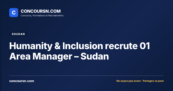 Illustration de l’article : Humanity & Inclusion recrute 01 Area Manager – Sudan