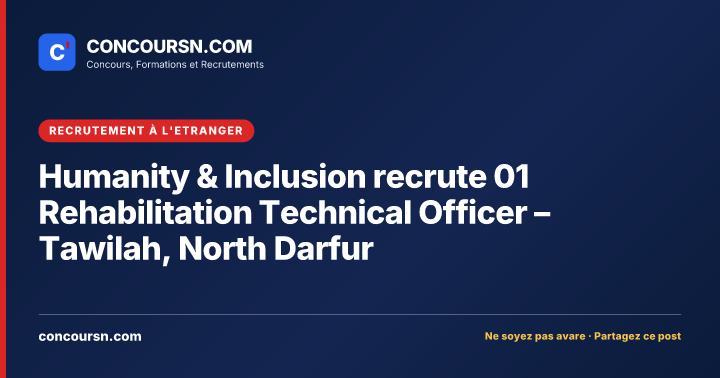 Illustration de l’article : Humanity & Inclusion recrute 01 Rehabilitation Technical Officer – Tawilah, North Darfur