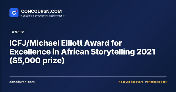 ICFJ/Michael Elliott Award for Excellence in African Storytelling 2021 ($5,000 prize)