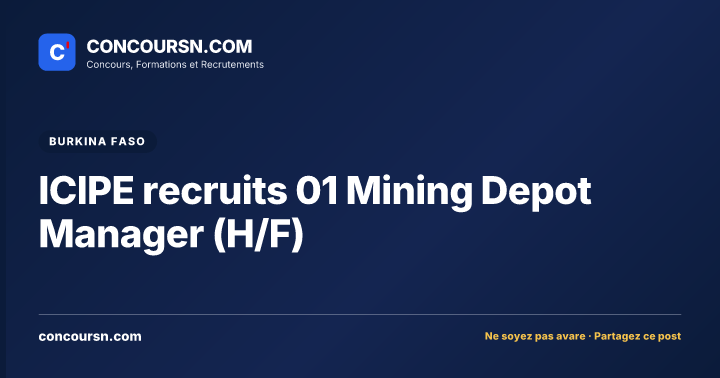 ICIPE recruits 01 Mining Depot Manager (H/F)