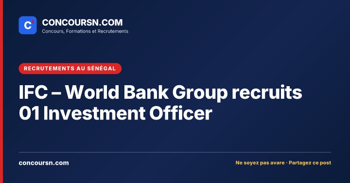 Illustration de l’article : IFC – World Bank Group recruits 01 Investment Officer