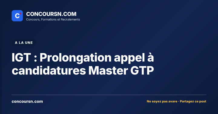 IGT : Prolongation appel à candidatures Master GTP