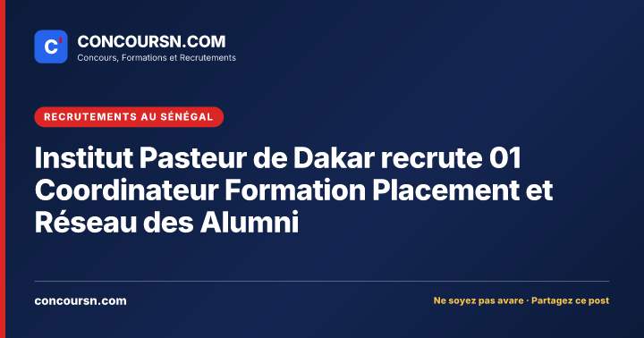 Illustration de l’article : Institut Pasteur de Dakar recrute 01 Coordinateur Formation Placement et Réseau des Alumni