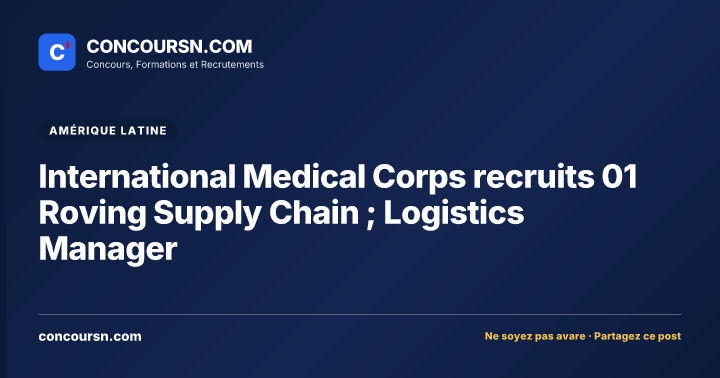 Illustration de l’article : International Medical Corps recruits 01 Roving Supply Chain ; Logistics Manager