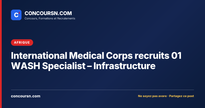 International Medical Corps recruits 01 WASH Specialist – Infrastructure