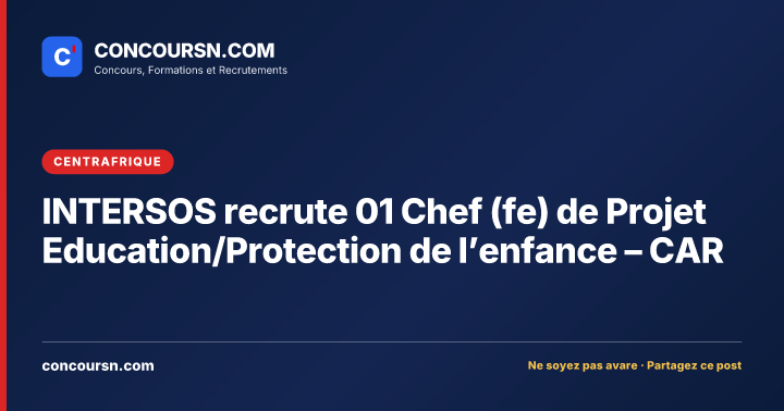 Illustration de l’article : INTERSOS recrute 01 Chef (fe) de Projet Education/Protection de l’enfance – CAR