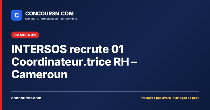 INTERSOS recrute 01 Coordinateur.trice RH – Cameroun