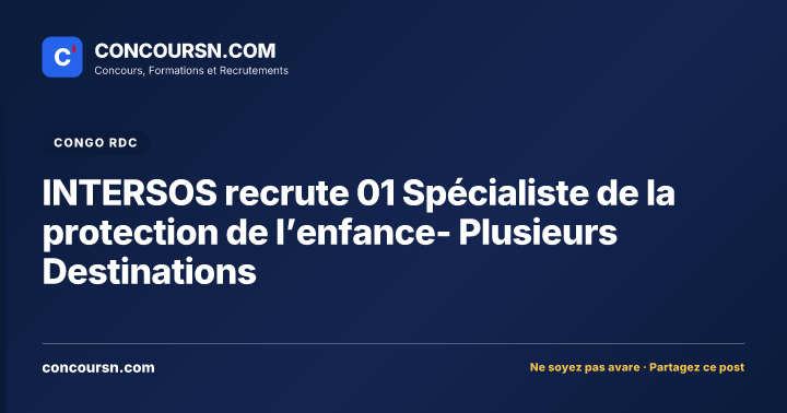 INTERSOS recrute 01 Spécialiste de la protection de l’enfance- Plusieurs Destinations