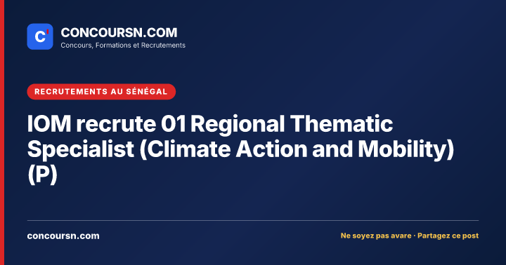 Illustration de l’article : IOM recrute 01 Regional Thematic Specialist (Climate Action and Mobility) (P)