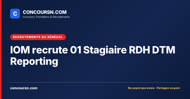 Illustration de l’article : IOM recrute 01 Stagiaire RDH DTM Reporting