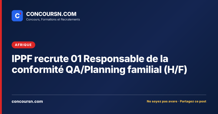 Illustration de l’article : IPPF recrute 01 Responsable de la conformité QA/Planning familial (H/F)