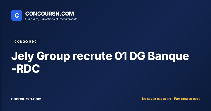 Jely Group recrute 01 DG Banque -RDC