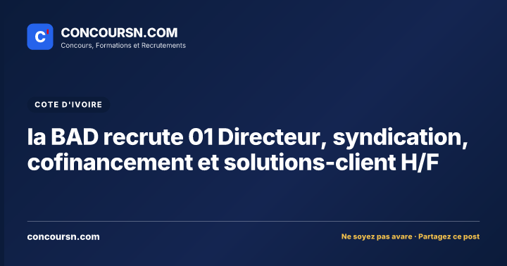 Illustration de l’article : la BAD recrute 01 Directeur, syndication, cofinancement et solutions-client H/F