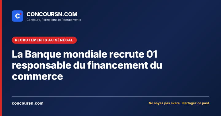 Illustration de l’article : La Banque mondiale recrute 01 responsable du financement du commerce