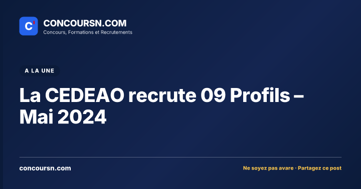 La CEDEAO recrute 09 Profils – Mai 2024
