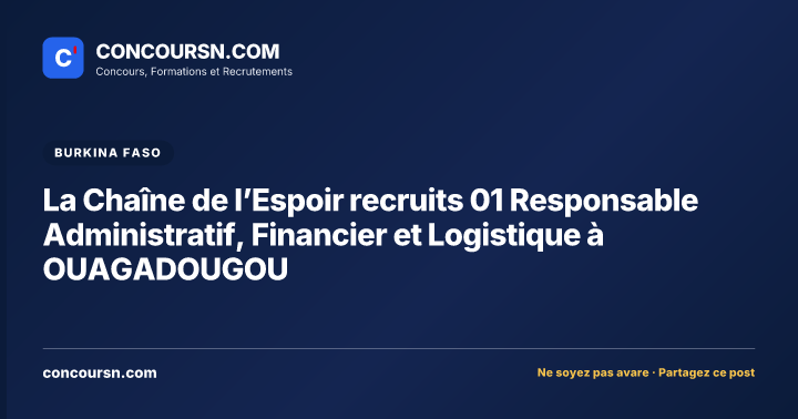 La Chaîne de l’Espoir recruits 01 Responsable Administratif, Financier et Logistique à OUAGADOUGOU