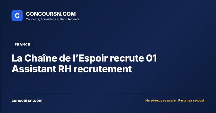 Illustration de l’article : La Chaîne de l’Espoir recrute 01 Assistant RH recrutement