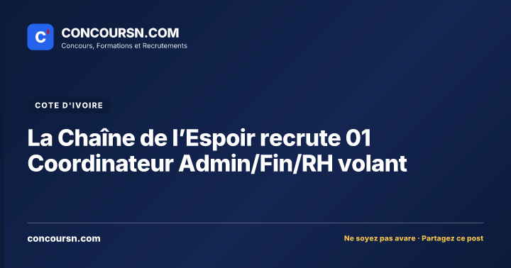 La Chaîne de l’Espoir recrute 01 Coordinateur Admin/Fin/RH volant