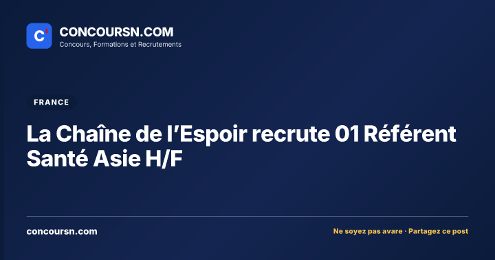 Illustration de l’article : La Chaîne de l’Espoir recrute 01 Référent Santé Asie H/F