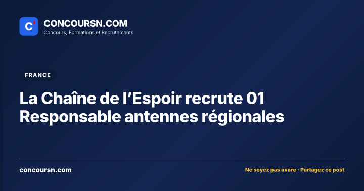 La Chaîne de l’Espoir recrute 01 Responsable antennes régionales