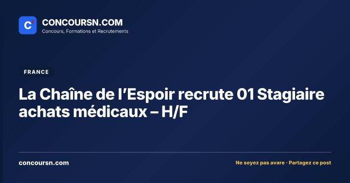 Illustration de l’article : La Chaîne de l’Espoir recrute 01 Stagiaire achats médicaux – H/F