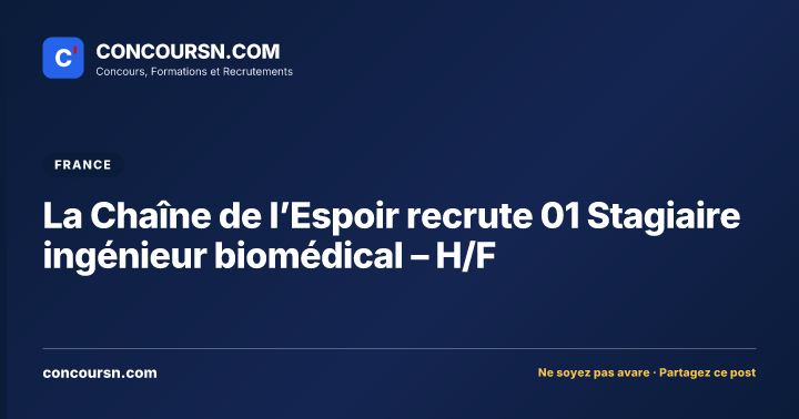 Illustration de l’article : La Chaîne de l’Espoir recrute 01 Stagiaire ingénieur biomédical – H/F
