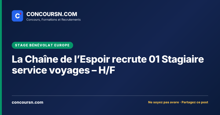 Illustration de l’article : La Chaîne de l’Espoir recrute 01 Stagiaire service voyages – H/F