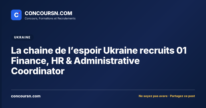 Illustration de l’article : La chaine de l’espoir Ukraine recruits 01 Finance, HR & Administrative Coordinator