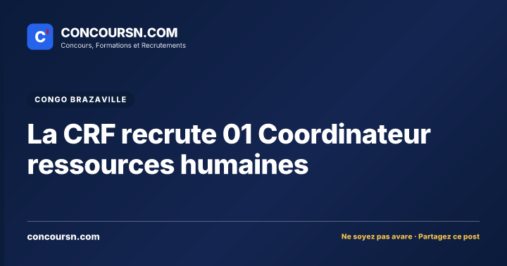 Illustration de l’article : La CRF recrute 01 Coordinateur ressources humaines