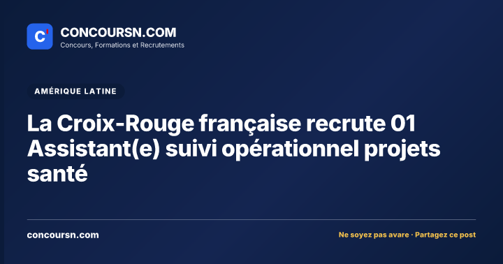 La Croix-Rouge française recrute 01 Assistant(e) suivi opérationnel projets santé
