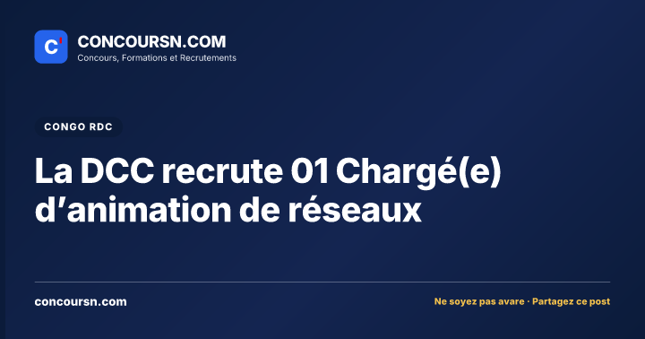 La DCC recrute 01 Chargé(e) d’animation de réseaux