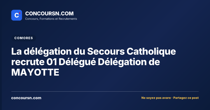 Illustration de l’article : La délégation du Secours Catholique recrute 01 Délégué Délégation de MAYOTTE