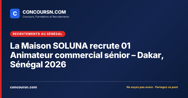 Illustration de l’article : La Maison SOLUNA recrute 01 Animateur commercial sénior – Dakar, Sénégal 2026