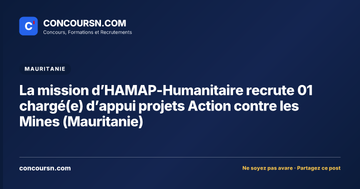 Illustration de l’article : La mission d’HAMAP-Humanitaire recrute 01 chargé(e) d’appui projets Action contre les Mines (Mauritanie)