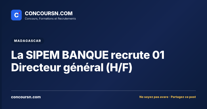 La SIPEM BANQUE recrute 01 Directeur général (H/F)