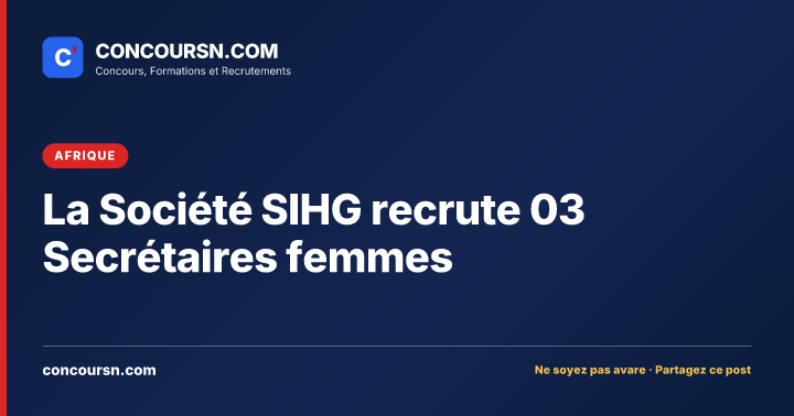 La Société SIHG recrute 03 Secrétaires femmes