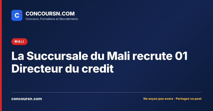 Illustration de l’article : La Succursale du Mali recrute 01 Directeur du credit