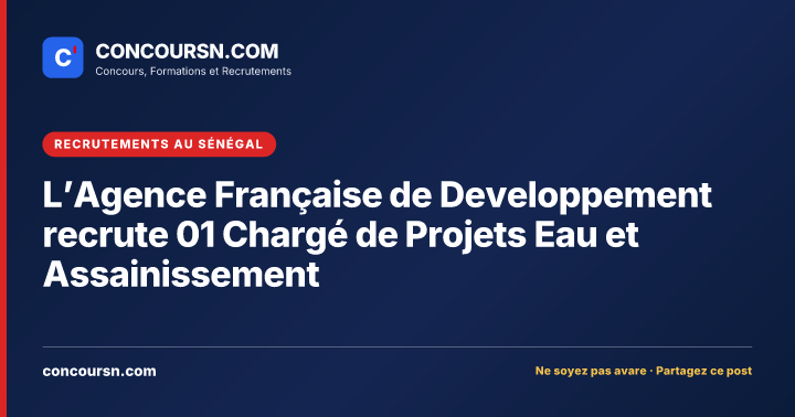 Illustration de l’article : L’Agence Française de Developpement recrute 01 Chargé de Projets Eau et Assainissement