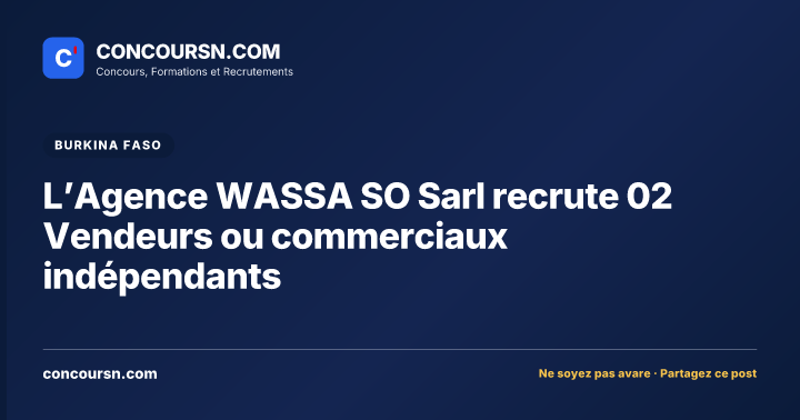 Illustration de l’article : L’Agence WASSA SO Sarl recrute 02 Vendeurs ou commerciaux indépendants