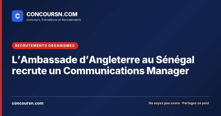 Illustration de l’article : L’Ambassade d’Angleterre au Sénégal recrute un Communications Manager